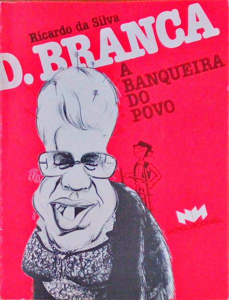 D. BRANCA. A BANQUEIRA DO POVO. [2.Âª EDIÃ‡ÃƒO]