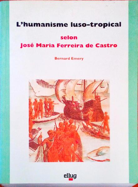 L'HUMANISME LUSO-TROPICAL SELON JOSÃ‰ MARIA FERREIRA DE CASTRO.