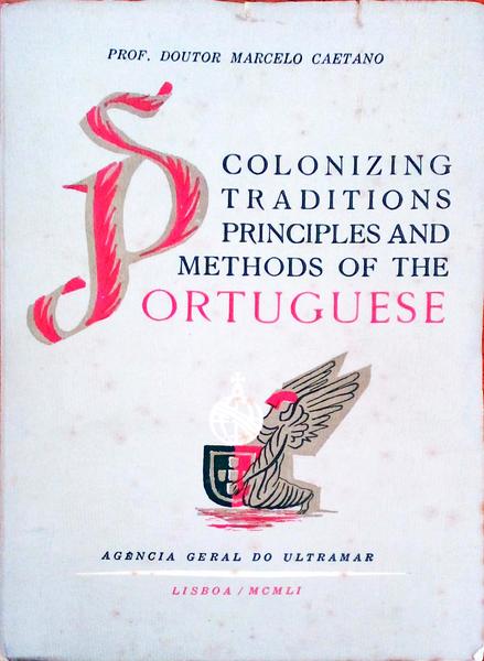 COLONIZING TRADITIONS, PRINCIPLES AND METHODS OF THE PORTUGUESE.