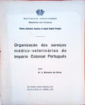 ORGANIZAÃ‡ÃƒO DOS SERVIÃ‡OS MÃ‰DICO-VETERINÃRIOS DO IMPÃ‰RIO COLONIAL PORTUGUÃŠS.