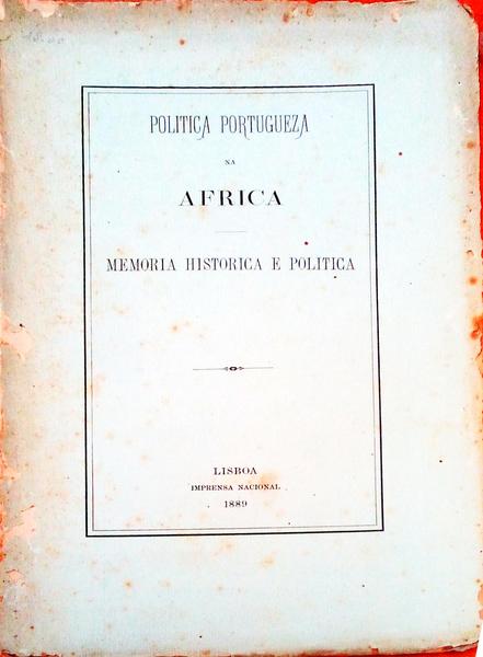 POLITICA PORTUGUEZA NA AFRICA. Memoria Historica e Politica.