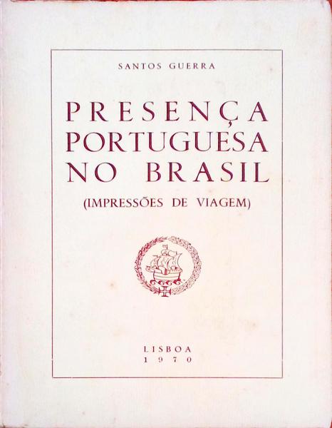 PRESENÃ‡A PORTUGUESA NO BRASIL. (ImpressÃµes de Viagem)