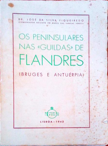 OS PENINSULARES NAS Â«GUILDASÂ» DE FLANDRES.