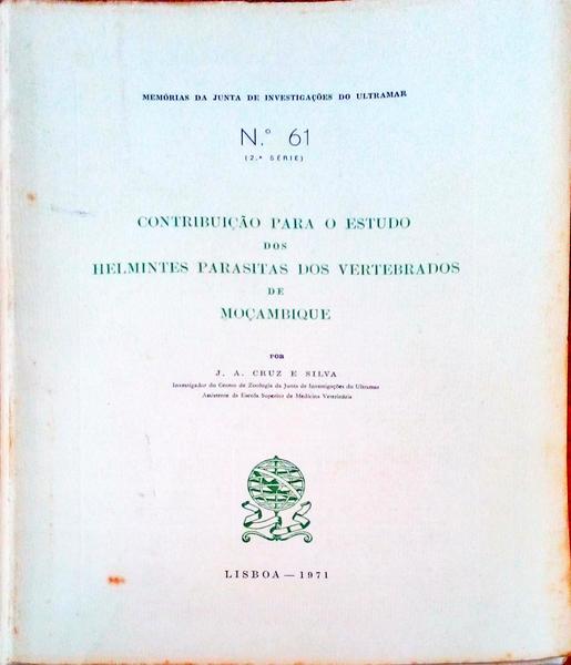 CONTRIBUIÃ‡ÃƒO PARA O ESTUDO DOS HELMINTES PARASITAS DOS VERTEBRADOS DE MOÃ‡AMBIQUE.