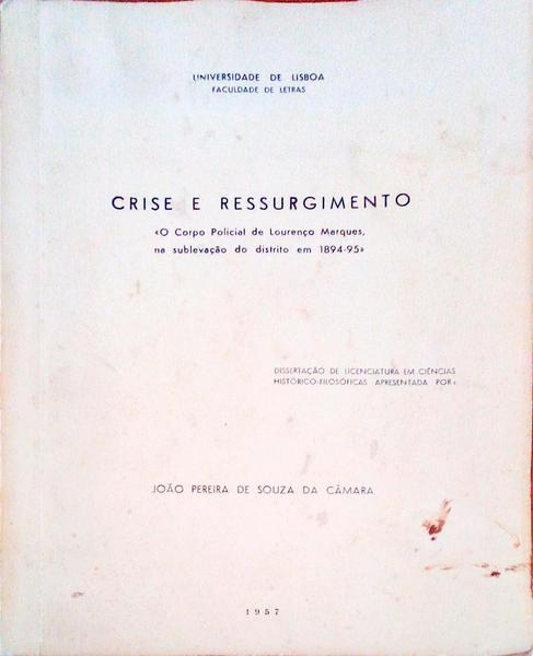 CRISE E RESSURGIMENTO. O Corpo Policial de LourenÃ§o Marques, na SublevaÃ§Ã£o do Distrito em 1894-95.