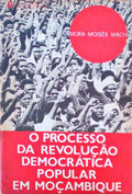 O PROCESSO DA REVOLUÃ‡ÃƒO DEMOCRÃTICA POPULAR EM MOÃ‡AMBIQUE.