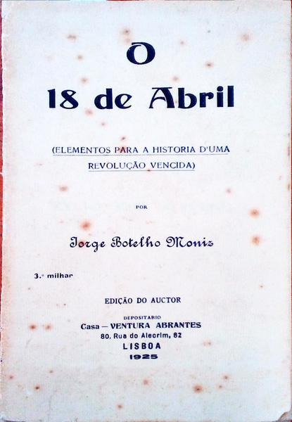 O 18 DE ABRIL. [EDIÃ‡ÃƒO DO AUCTOR - 3.Âº MILHAR]