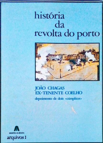 HISTÃ“RIA DA REVOLTA DO PORTO. DEPOIMENTO DE DOIS CÃšMPLICES.