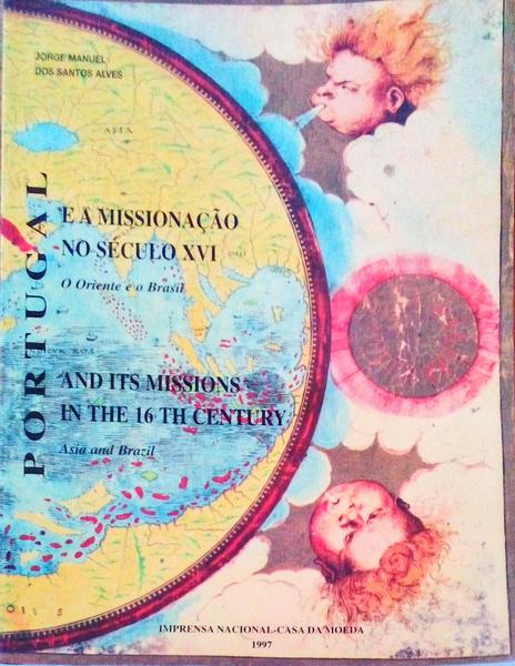 PORTUGAL E A MISSIONAÃ‡ÃƒO NO SÃ‰CULO XVI. O Oriente e o Brasil.