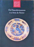 ARTE DE PORTUGAL NO MUNDO, 15: OS DESCOBRIMENTOS E A ARTE DO REINO.
