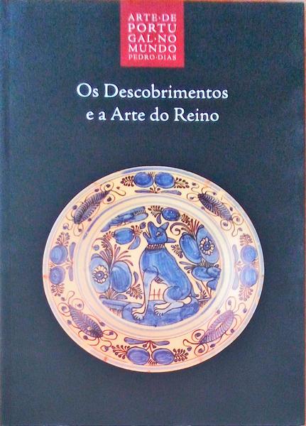 ARTE DE PORTUGAL NO MUNDO, 15: OS DESCOBRIMENTOS E A ARTE DO REINO.