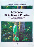 ECONOMIA DE S. TOMÃ‰ E PRÃNCIPE. Entre o Regime do Partido Ãšnico e o Multipartidarismo.