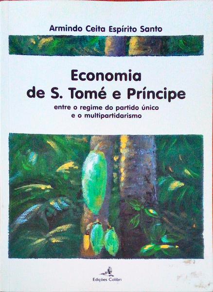 ECONOMIA DE S. TOMÃ‰ E PRÃNCIPE. Entre o Regime do Partido Ãšnico e o Multipartidarismo.