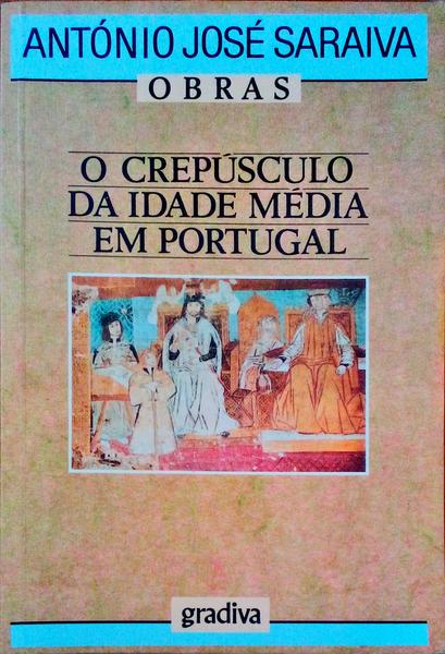 O CREPÃšSCULO DA IDADE MÃ‰DIA EM PORTUGAL. [4.Âª EDIÃ‡ÃƒO].