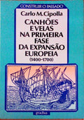 CANHÃ•ES E VELAS NA PRIMEIRA FASE DA EXPANSÃƒO EUROPEIA (1400-1700). [1.Âª EDIÃ‡ÃƒO]