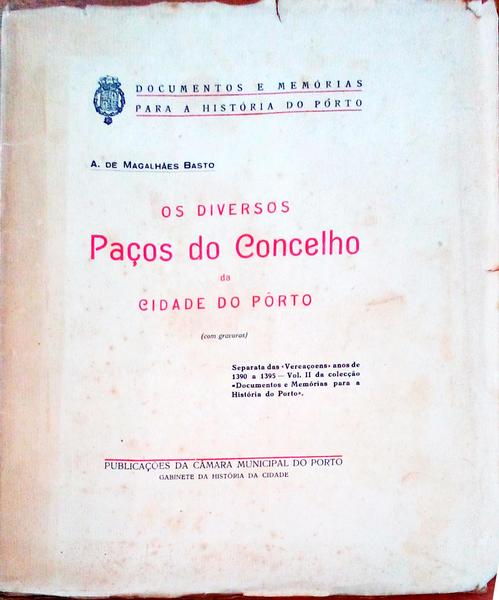 OS DIVERSOS PAÃ‡OS DO CONCELHO DA CIDADE DO PÃ”RTO. SubsÃ­dios para a sua HistÃ³ria.