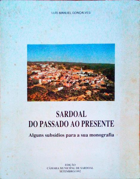 SARDOAL DO PASSADO AO PRESENTE. Alguns SubsÃ­dios para a sua Monografia.