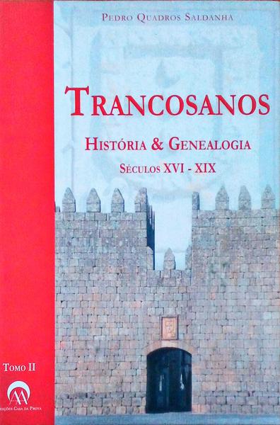 TRANCOSANOS. HistÃ³ria & Genealogia SÃ©culos XVI - XIX.