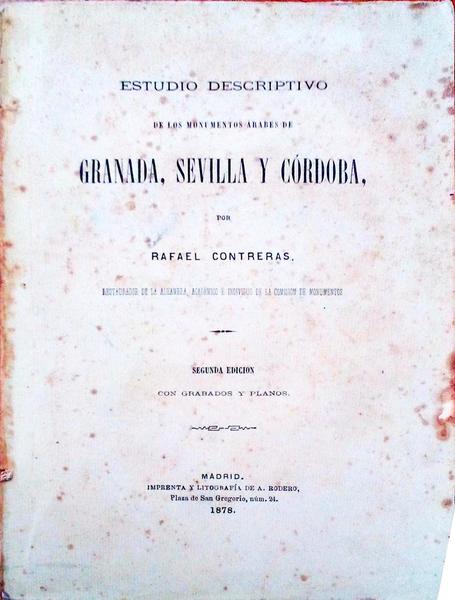ESTUDIO DESCRIPTIVO DE LOS MONUMENTOS ÃRABES DE GRANADA, SEVILLA Y CÃ“RDOBA, Ã“ SE LA ALHAMBRA, EL ALCÃZAR Y LA GRAN MEZQUITA DE OCCIDENTE.