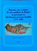 ELEMENTOS PARA A HISTÃ“RIA DA VIDA QUOTIDIANA DA MADEIRA NA GOVERNAÃ‡ÃƒO DE JOÃƒO GONÃ‡ALVES DA CÃ‚MARA COUTINHO (1777-1780).