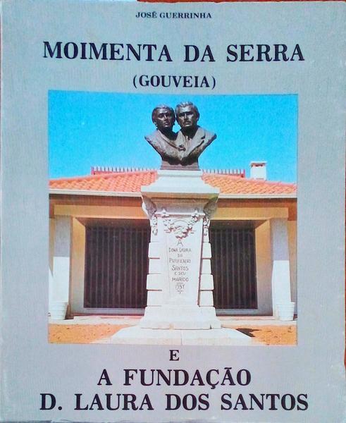 MOIMENTA DA SERRA GOUVEIA E A FUNDAÃ‡ÃƒO D. LAURA DOS SANTOS.
