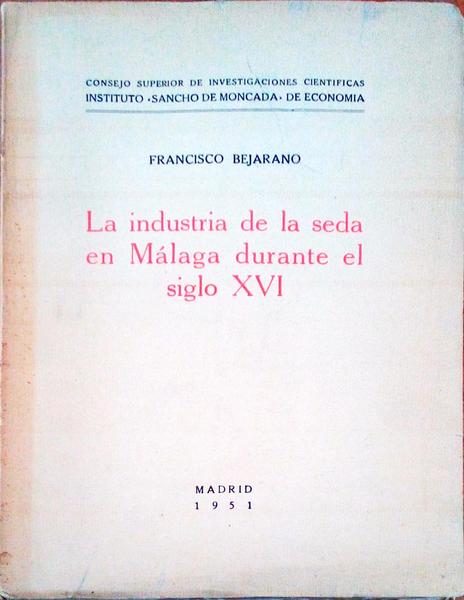 LA INDUSTRIA DE LA SEDA EN MÃLAGA DURANTE EL SIGLO XVI.