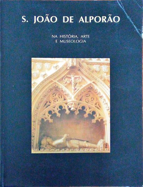 SÃƒO JOÃƒO DE ALPORÃƒO NA HISTÃ“RIA, ARTE E MUSEOLOGIA.