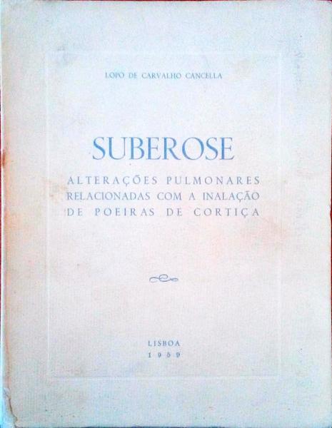 SUBEROSE. AlteraÃ§Ãµes Pulmonares Relacionadas com a InalaÃ§Ã£o de Poeiras de CortiÃ§a.