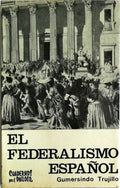 EL FEDERALISMO ESPAÃ‘OL (IDEOLOGIA Y FORMULAS CONSTITUCIONALES).