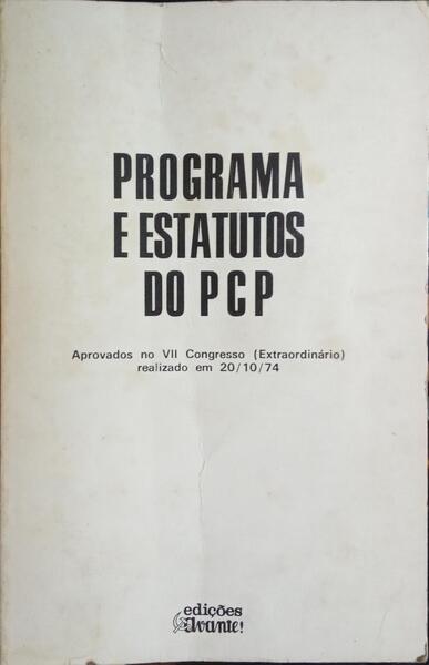 PROGRAMA E ESTATUTOS DO PCP: APROVADOS NO VII CONGRESSO (EXTRAORDINÃRIO) REALIZADO EM 20/10/74.