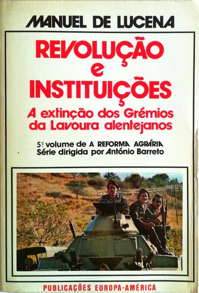 REVOLUÃ‡ÃƒO E INSTITUIÃ‡Ã•ES: A EXTINÃ‡ÃƒO DOS GRÃ‰MIOS DA LAVOURA ALENTEJANOS.