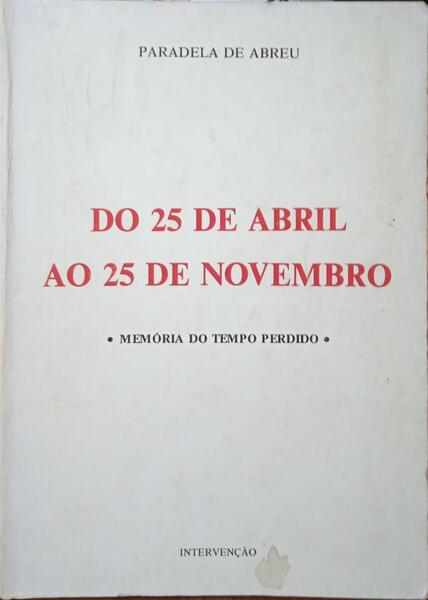 DO 25 DE ABRIL AO 25 DE NOVEMBRO. MEMÃ“RIA DO TEMPO PERDIDO.