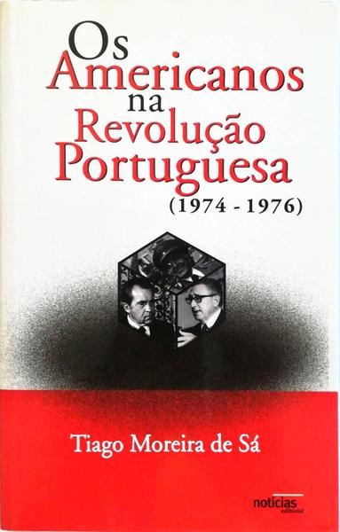 OS AMERICANOS NA REVOLUÃ‡ÃƒO PORTUGUESA (1974-1976).
