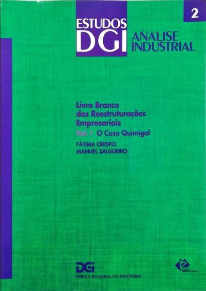LIVRO BRANCO DAS RESTRUTURAÃ‡Ã•ES EMPRESARIAIS [VOL. I]. O CASO QUIMIGAL.