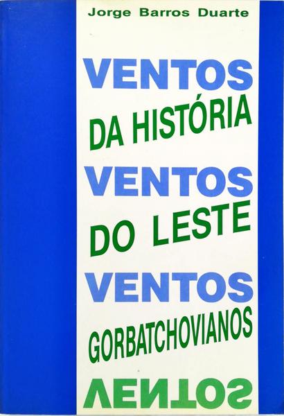VENTOS DA HISTÃ“RIA. VENTOS DE LESTE. VENTOS GORBATCHOVIANOS.