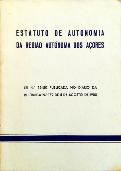 ESTATUTO DE AUTONOMIA DA REGIÃƒO AUTÃ“NOMA DOS AÃ‡ORES.