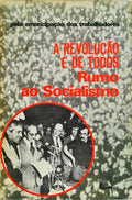 A REVOLUÃ‡ÃƒO Ã‰ DE TODOS RUMO AO SOCIALISMO.