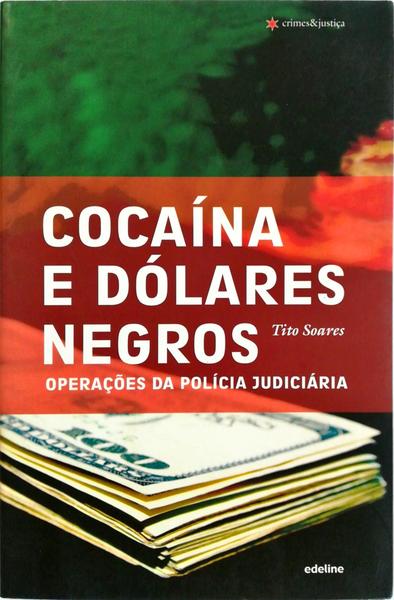 COCAÃNA E DÃ“LARES NEGROS. OPERAÃ‡Ã•ES DA POLÃCIA JUDICIÃRIA.