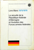 LA SÃ‰CURITÃ‰ DE LA RÃ‰PUBLIQUE FÃ‰DÃ‰RALE D'ALLEMAGNE ET L'EVOLUTION DES FORCES ARMÃ‰ES FÃ‰DERALES.
