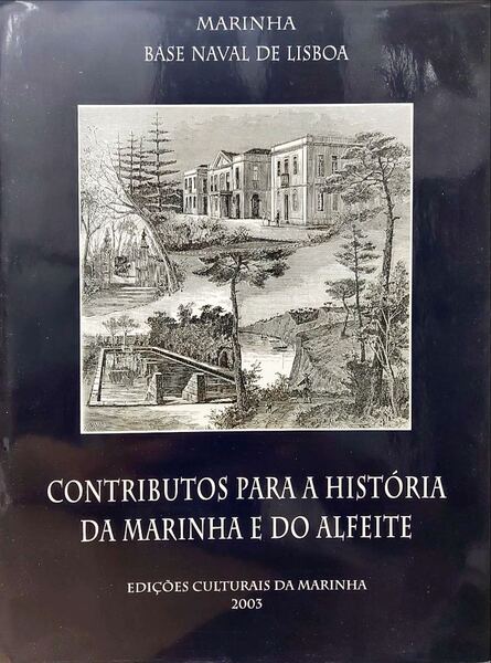CONTRIBUTOS PARA A HISTÃ“RIA DA MARINHA E DO ALFEITE.