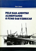 PELO MAR ADENTRO ALIMENTANDO O FUMO DAS FÃBRICAS. [DED. AUTOR]
