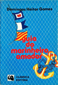 GUIA DO MARINHEIRO AMADOR. [4.Âª EDIÃ‡ÃƒO]