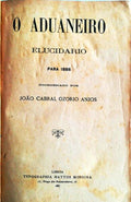 ADUANEIRO (O) ELUCIDÃRIO PARA 1888.