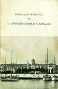 SAGRAÃ‡ÃƒO EPISCOPAL DE D. ANTÃ“NIO DOS REIS RODRIGUES.