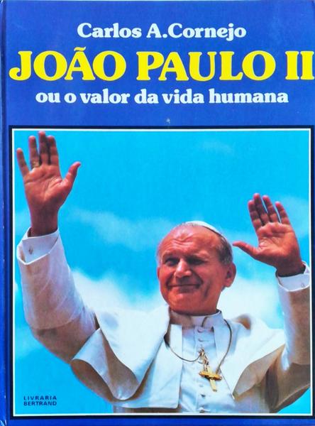 JOÃƒO PAULO II OU O VALOR DA VIDA HUMANA.