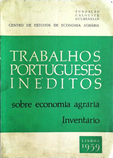 TRABALHOS PORTUGUESES INÃ‰DITOS SOBRE A ECONOMIA AGRÃRIA. INVENTÃRIO.