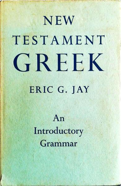 NEW TESTAMENT GREEK. AN INTRODUCTORY GRAMMAR.