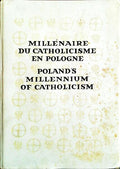 LE MILLÃ‰NAIRE DU CATHOLOCISME EN POLOGNE/ POLAND'S MILLENNIUM OF CATHOLICISM.