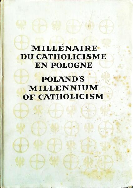 LE MILLÃ‰NAIRE DU CATHOLOCISME EN POLOGNE/ POLAND'S MILLENNIUM OF CATHOLICISM.