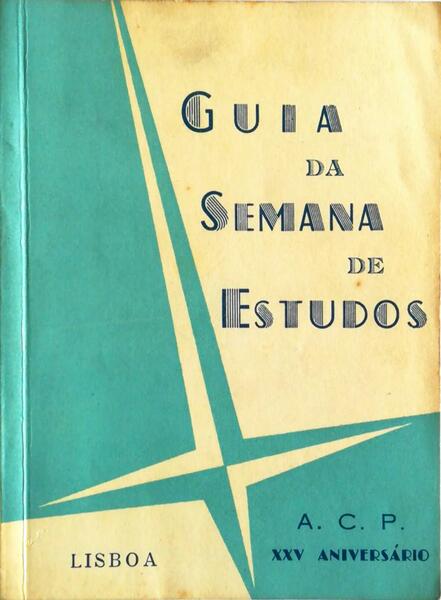 GUIA DA SEMANA DE ESTUDOS. XXV AniversÃ¡rio da AcÃ§Ã£o CatÃ³lica (1933-1958).
